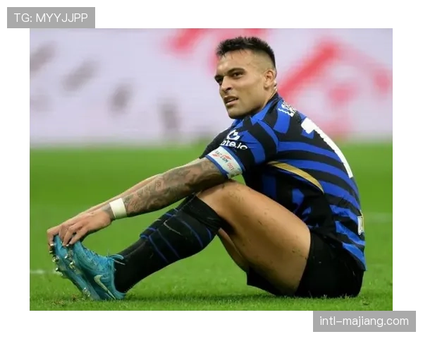 国米官方：劳塔罗·马丁内斯肌肉疲劳，将缺席下轮联赛